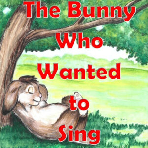 The Bunny Who Wanted to Sing